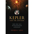 Kepler and the Universe: How One Man Revolutionized Astronomy - Paperback