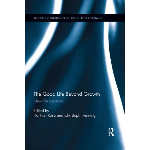 The Good Life Beyond Growth: New Perspectives - Paperback