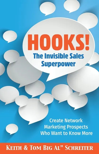 Hooks! The Invisible Sales Superpower: Create Network Marketing Prospects Who Want to Know More - Paperback