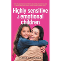 Highly sensitive & emotional children: How to lovingly accompany, educate, encourage and strengthen your child - Highly sensitive and happy - Paperback