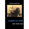 Summer Is Home: East Texas 1950s - Paperback