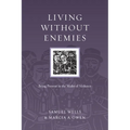 Living Without Enemies: Being Present in the Midst of Violence - Paperback