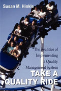 Take a Quality Ride: The Realities of Implementing a Quality Management System - Paperback