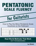 Pentatonic Scale Fluency: Learn How To Play the Minor Pentatonic Scale Effortlessly Anywhere on the Fretboard - Paperback