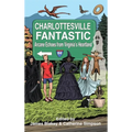 Charlottesville Fantastic: Arcane Echoes from Virginia's Heartland - Hardcover
