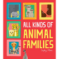 All Kinds of Animal Families - Hardcover