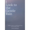 I Look to the Gentle Rain: A Book of Poems and Writing Prompts for the Aching Heart - Paperback