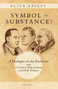 Symbol or Substance?: A Dialogue on the Eucharist with C. S. Lewis, Billy Graham and J. R. R. Tolkien - Paperback