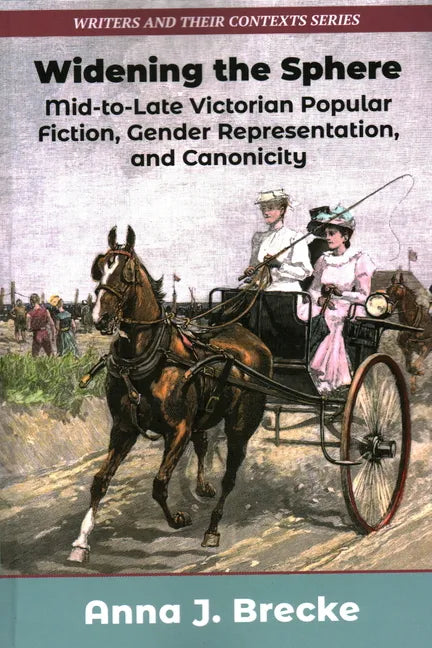 Widening the Sphere: Mid-To-Late Victorian Popular Fiction, Gender Representation, and Canonicity - Paperback