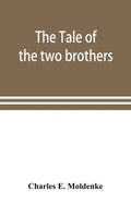 The tale of the two brothers, a fairy tale of ancient Egypt; the d'Orbiney papyrus in hieratic characters in the British Museum - Paperback