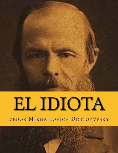 El Idiota (Spanish Edition) - Paperback