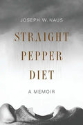 Straight Pepper Diet: A Memoir - Paperback