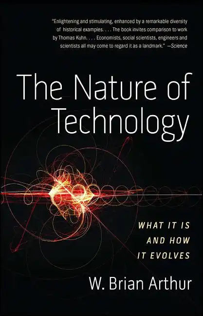 The Nature of Technology: What It Is and How It Evolves - Paperback