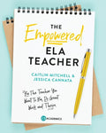The Empowered ELA Teacher: Be the Teacher You Want to Be, Do Great Work, and Thrive - Paperback