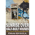 Sunrise Over Half-Built Houses: Love, Longing and Addiction in Suburbia - Paperback