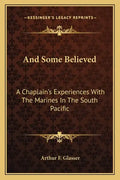 And Some Believed: A Chaplain's Experiences with the Marines in the South Pacific - Paperback