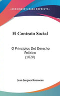 El Contrato Social: O Principios del Derecho Politico (1820) - Hardcover