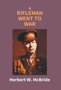 A Rifleman Went To War - Hardcover