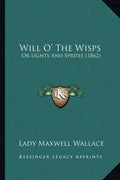 Will O' the Wisps: Or Lights and Sprites (1862) - Paperback