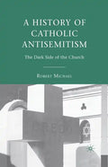 A History of Catholic Antisemitism: The Dark Side of the Church - Paperback