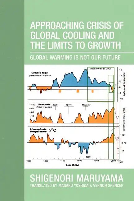 Approaching Crisis of Global Cooling and the Limits to Growth: Global Warming Is Not Our Future - Paperback