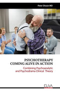 Psychotherapy Coming Alive in Action: Combining Psychoanalytic and Psychodrama Clinical Theory - Paperback