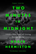 Two Minutes to Midnight: 1953 - The Year of Living Dangerously - Hardcover