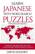 Learn Japanese with Word Search Puzzles: Learn Hiragana and Katakana Japanese Language Vocabulary with Challenging Word Find Puzzles for All Ages - Paperback