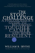 The Stoic Challenge: A Philosopher's Guide to Becoming Tougher, Calmer, and More Resilient - Paperback