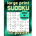 Large Print Sudoku 100 Puzzles Easy to Medium: One Puzzle Per Page Sudoku for Beginners (Adults, Seniors & Kids), Solutions Included - Paperback