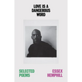 Love Is a Dangerous Word: The Selected Poems of Essex Hemphill - Paperback