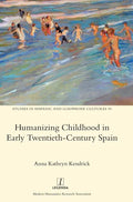 Humanizing Childhood in Early Twentieth-Century Spain - Hardcover
