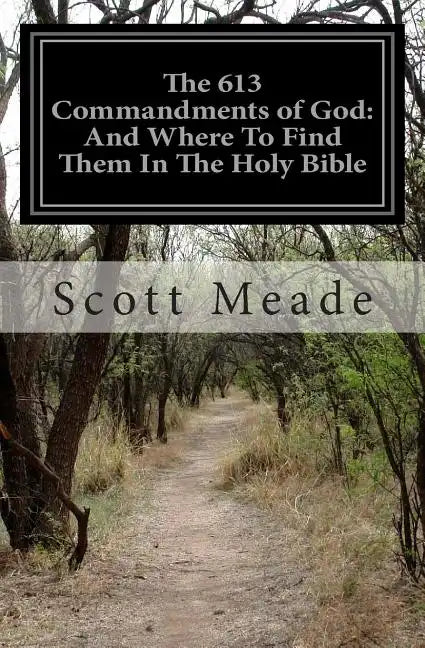 The 613 Commandments of God: And Where To Find Them In The Holy Bible - Paperback