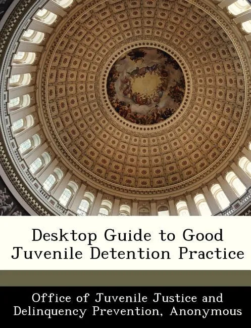 Desktop Guide to Good Juvenile Detention Practice - Paperback