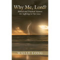 Why Me, Lord?: Biblical and Practical Answers For Suffering in Our Lives - Hardcover