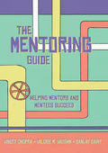 The Mentoring Guide: Helping Mentors and Mentees Succeed - Paperback