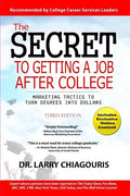 The Secret to Getting a Job after College: Marketing Tactics to Turn Degrees into Dollars - Paperback