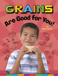 Grains Are Good for You! - Hardcover