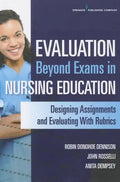 Evaluation Beyond Exams in Nursing Education: Designing Assignments and Evaluating with Rubrics - Paperback