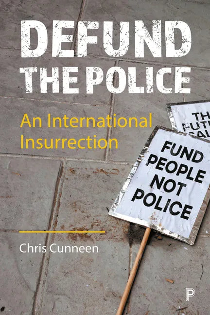 Defund the Police: An International Insurrection - Paperback