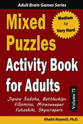 Mixed Puzzles Activity Book for Adults: 200 Medium to Very Hard Puzzles & 6 Puzzle Types (Jigsaw Sudoku, Battleships, Fillomino, Minesweeper, Futoshik - Paperback
