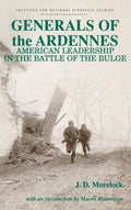 Generals of the Ardennes: American Leadership in the Battle of the Bulge - Hardcover