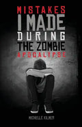 Mistakes I Made During the Zombie Apocalypse - Paperback