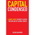 Capital Condensed: a short guide to Marx's Capital for our age of global crises - Paperback