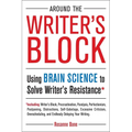 Around the Writer's Block: Using Brain Science to Solve Writer's Resistance - Paperback