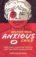 Helping Your Anxious Child: Fight Fears, Overcome Worries, and Cope with Anxiety In Kids - Paperback