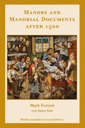 Manors and Manorial Documents after 1500: a guide for local and family historians in England and Wales - Paperback