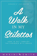 A Walk in my Stilettos: How to get through the struggle with grace - Paperback
