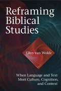 Reframing Biblical Studies: When Language and Text Meet Culture, Cognition, and Context - Hardcover