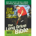 The Long-Drive Bible: How You Can Hit the Ball Longer, Straighter, and More Consistently - Hardcover